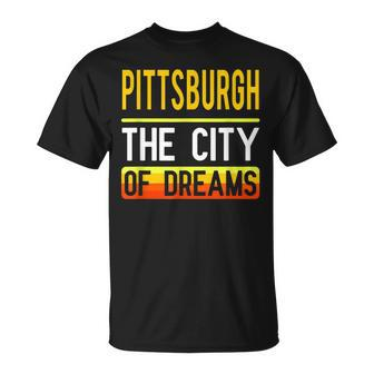 Pittsburgh The City Of Dreams Pennsylvania Souvenir T-Shirt - Monsterry CA