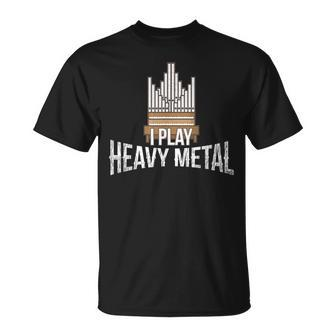 I Play Heavy Metal Church Organist Pipe Organ Player T-Shirt - Monsterry UK