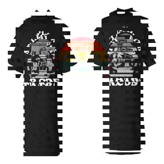 I Still Play With Tractors Farmer Farming Farm T-Shirt | Mazezy