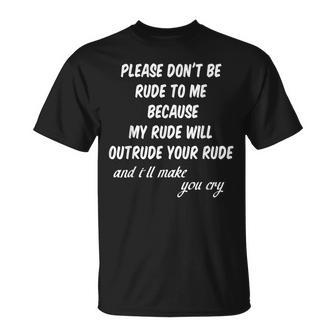 Please Don't Be Rude To Me Quote T-Shirt - Monsterry UK