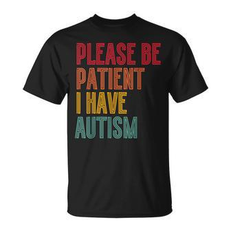 Please Be Patient I Have Autism Vintage Style Autistic Quote T-Shirt - Monsterry DE