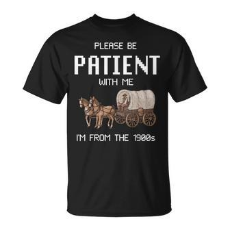 Please Be Patient With Me I'm From The 1900S Vintage T-Shirt | Mazezy