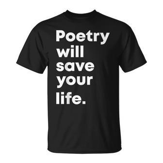 Poetry Will Save Your Life Poet Poem Literacy Writer T-Shirt - Monsterry DE