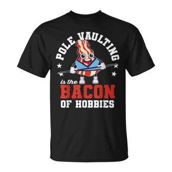 Pole Vaulting Is The Bacon Of Hobbies Athletics Pole Vault T-Shirt - Monsterry CA