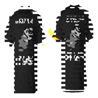 Ponte Las Pilas Divertido Español Chistosa Mexico Chiste Camiseta unisex - Regaloses