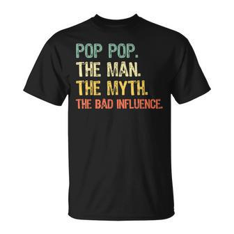 Pop-Pop The Man The Myth Bad Influence Vintage Retro Poppop T-Shirt - Monsterry UK