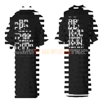 Pops The Man The Myth The Bad Influence Father's Day Pops T-Shirt | Mazezy