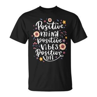 Positive Mind Vibe Life Happy Thoughts Good Quotes Flower T-Shirt - Thegiftio UK