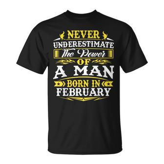 The Power Of A Man Born In February Father's Day Dad T-Shirt - Seseable