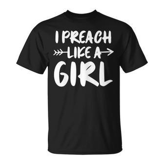 I Preach Like A Girl Female Pastor Christian Preacher T-Shirt - Monsterry DE