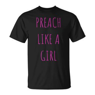 Preach Like A Girl Pastor Or Woman Preacher T-Shirt - Monsterry DE