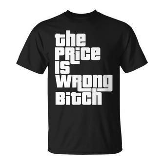 The Price Is Wrong Bitch Adult Humor Right T-Shirt - Seseable
