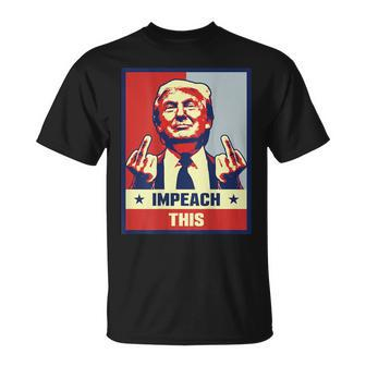 Pro President Donald Trump Supporter Impeach This T-Shirt - Monsterry