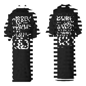Probablemente Pensando En Oslo Camiseta unisex - Regaloses