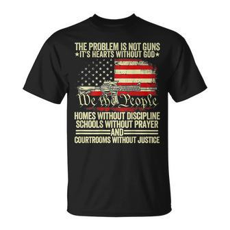 The Problem Is Not Guns It's Hearts Without God On Back T-Shirt - Seseable