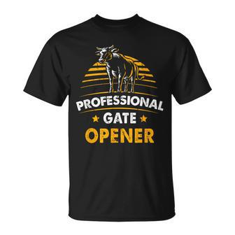Professional Gate Opener Cow Apparel Farm Animal Farming T-Shirt - Monsterry