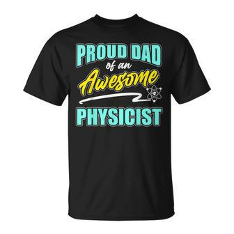 Proud Dad Of Physicist Physics Student Teacher Graphic T-Shirt - Monsterry