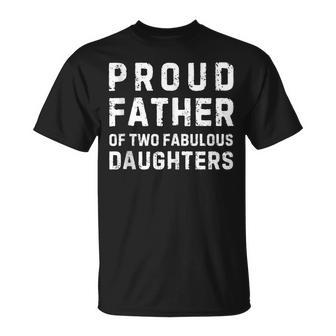 Proud Father Of Two Fabulous Daughters Father's Day T-Shirt - Thegiftio UK