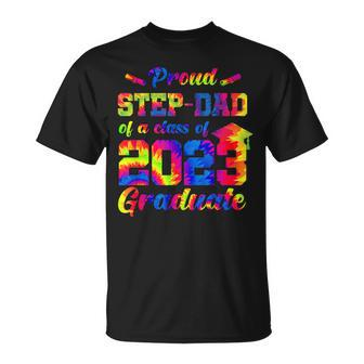 Proud Stepdad Of A Class Of 2023 Graduate Senior Tie Dye T-Shirt - Monsterry DE