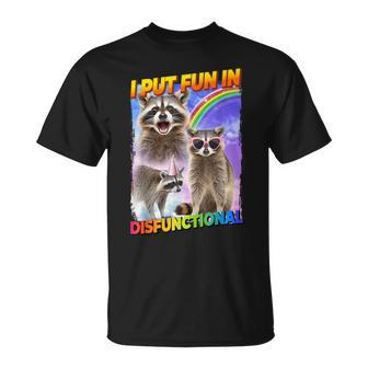 I Put Fun In Disfunctional Meme Culture T-Shirt - Monsterry DE