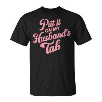 Put It On My Husband's Tab T-Shirt - Monsterry