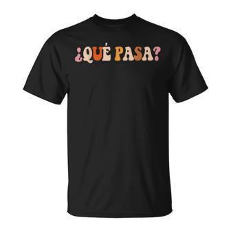 Qué Pasa Spanish Slang Latino Slogan Retro T-Shirt - Seseable