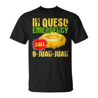 In Queso Emergency Call 9-Juan-Juan Nachos Joke Pun T-Shirt - Monsterry DE