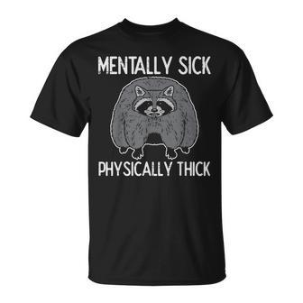 Raccoon Mentally Sick Physically Thick Meme Women T-Shirt - Monsterry UK