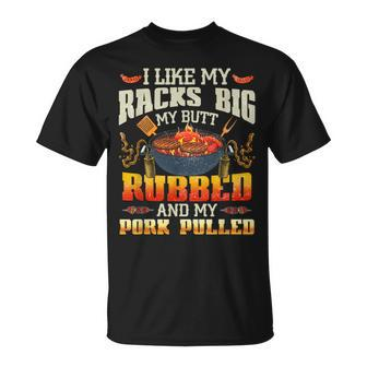 I Like Racks Big My Butt Rubbed And My Pork Pulled Grilling T-Shirt - Thegiftio UK