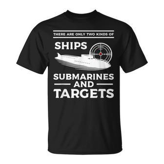 There Are Only Two Kinds Of Ships Submarines And Targets T-Shirt - Monsterry DE