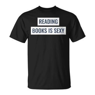 Reading Books Is Sexy Reading Is Sexy T-Shirt - Monsterry UK