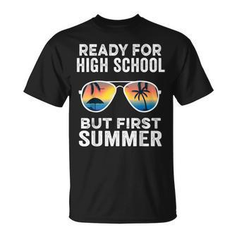 Ready For High School But First Summer Freshman T-Shirt - Monsterry DE