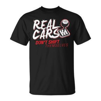 Real Cars Dont Shift Themselves Stick Shift T-Shirt - Monsterry AU