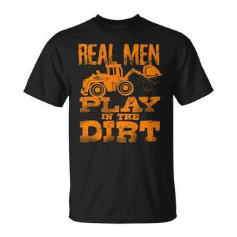 Real Men Play In The Dirt Cute Laborers Excavator T-Shirt | Mazezy