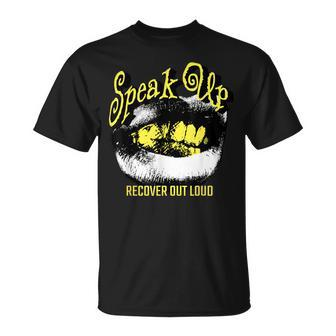 Recovery Sobriety Speak Up Recover Out Loud T-Shirt - Monsterry