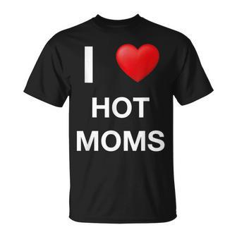 Red Heart I Love Hot Moms Single Milfs Milf Meaning T-Shirt - Monsterry DE
