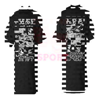 Regalos De Teatro Para Actores Teatro Musical Es Mi Deporte Camiseta unisex - Regaloses