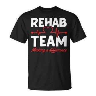 Rehab Team Making A Difference Rehab Team Rehab Directors T-Shirt - Monsterry