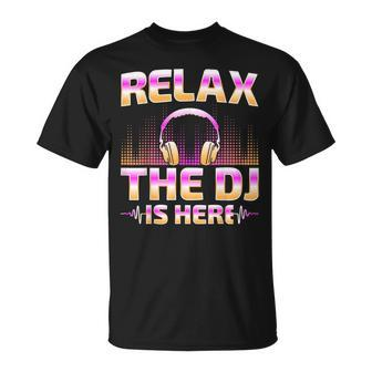 Relax The Dj Is Here Dj Disc Jockey Music Player Dad T-Shirt - Monsterry UK