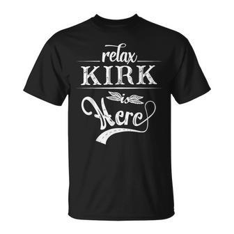 Relax Kirk Is Here First Name Family Surname T-Shirt - Seseable