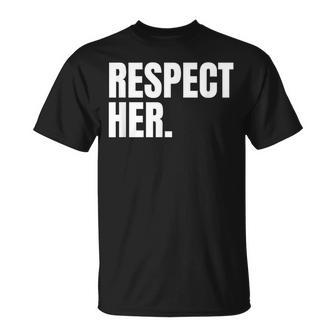 Respect Her Protect Cherish Please Love Marry Honor T-Shirt - Monsterry