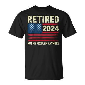Retired 2024 Not My Problem Anymore Flag Retirement T-Shirt - Thegiftio