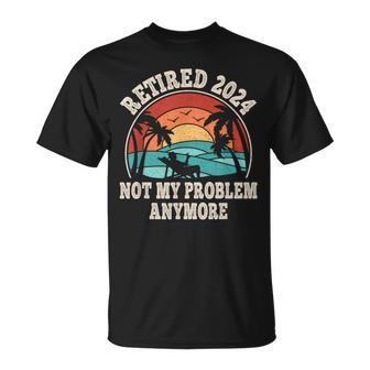 Retired 2024 Not My Problem Anymore Retro Retirement T-Shirt - Monsterry AU