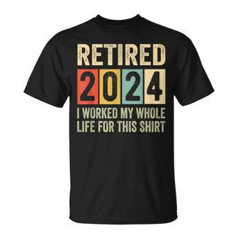 Retired 2024 Retirement I Worked My Whole Life T-Shirt - Seseable