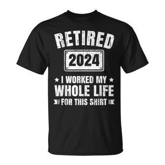 Retired 2024 I Worked My Whole Life For This Retirement T-Shirt - Monsterry UK