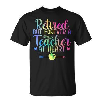Retired But Forever A Teacher At Heart Retirement T-Shirt - Seseable