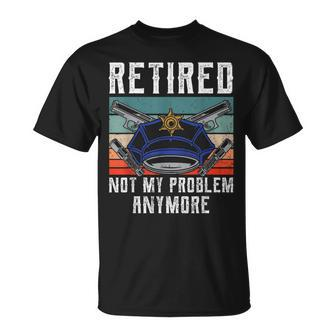 Retired Not My Problem Anymore Retirement Police Officer T-Shirt - Thegiftio UK