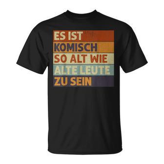 Retro Es Ist Komisch So Alt Wie Alte Leute Zu Sein S T-Shirt - Seseable