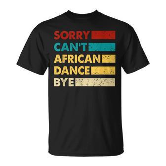 Retro African Dance Sorry Cant African Dance Bye T-Shirt - Monsterry DE