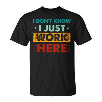 Retro I Don't Know I Just Work Here T-Shirt - Thegiftio UK